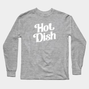 Hot Dish Long Sleeve T-Shirt